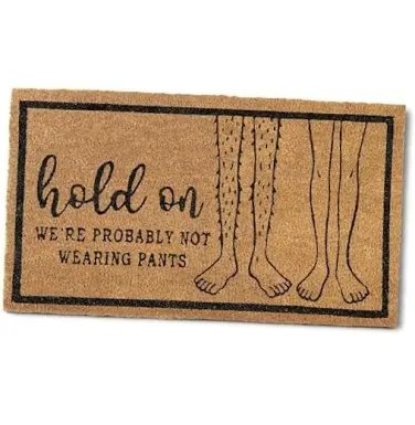 Mainevent Coir Welcome Mat - Hold On We're Probably Not Wearing Pants 30x17 Inch