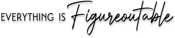 Slickss Everything is Figureoutable Vinyl Wall Sticker/Decal Decor